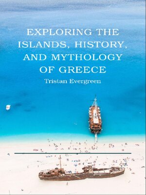 cover image of Exploring the Islands, History, and Mythology of Greece